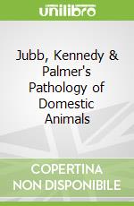 Jubb, Kennedy & Palmer's Pathology of Domestic Animals