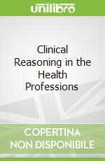 Clinical Reasoning in the Health Professions