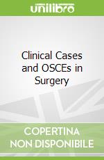 Clinical Cases and OSCEs in Surgery