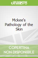 Mckee's Pathology of the Skin