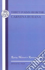 Thirty Poems from Carmina Burana