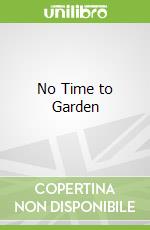 No Time to Garden