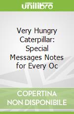 Very Hungry Caterpillar: Special Messages Notes for Every Oc