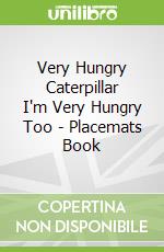 Very Hungry Caterpillar I'm Very Hungry Too - Placemats Book