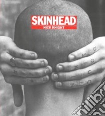 Skinhead libro in lingua di Nick  Knight