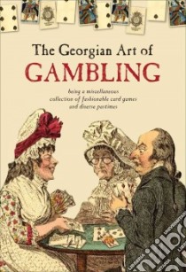 The Georgian Art of Gambling libro in lingua di Cock-Starkey Claire