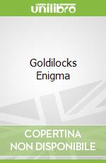 Goldilocks Enigma