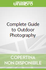 Complete Guide to Outdoor Photography