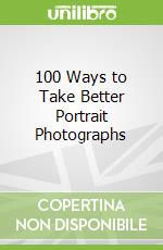 100 Ways to Take Better Portrait Photographs