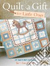 Quilt a Gift for Little Ones libro str