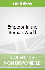 Emperor in the Roman World libro in lingua di Millar Fergus
