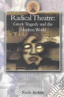 Radical Theatre libro in lingua di Rehm Rush