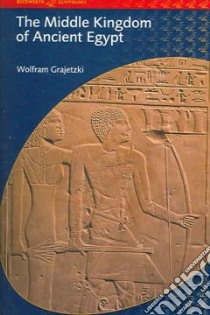 The Middle Kingdom of Ancient Egypt libro in lingua di Grajetzki Wolfram