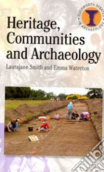 Heritage, Communities and Archaeology libro in lingua di Smith Laurajane, Waterton Emma