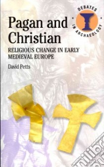 Pagan and Christian libro in lingua di Petts David