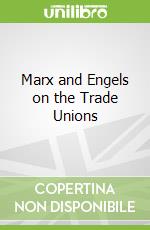 Marx and Engels on the Trade Unions