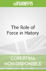 The Role of Force in History