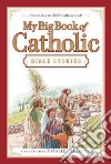 My Big Book of Catholic Bible Stories libro str