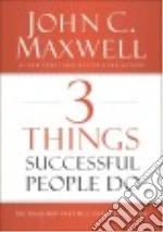 3 Things Successful People Do