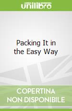 Packing It in the Easy Way
