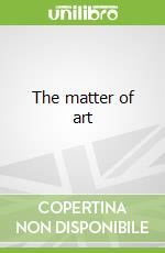 The matter of art