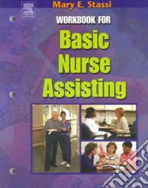 Basic Nurse Assisting libro in lingua di Stassi Mary E.