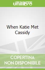 When Katie Met Cassidy