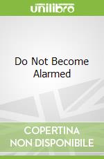 Do Not Become Alarmed