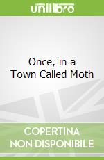 Once, in a Town Called Moth