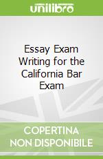 Essay Exam Writing for the California Bar Exam