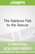 The Rainbow Fish to the Rescue