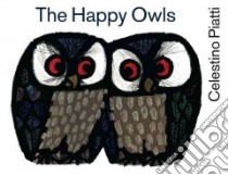 The Happy Owls libro in lingua di Piatti Celestino, van Hoijtema T. (EDT), Burckhardt Erwin (EDT)
