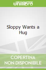 Sloppy Wants a Hug