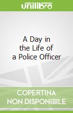 A Day in the Life of a Police Officer