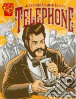 Alexander Graham Bell and the Telephone
