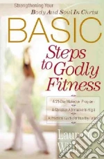Basic Steps To Godly Fitness