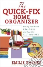 The Quick-fix Home Organizer