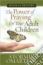 The Power of Praying for Your Adult Children Book of Prayers
