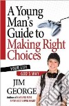 A Young Man's Guide to Making Right Choices libro str
