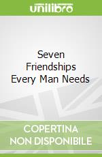 Seven Friendships Every Man Needs