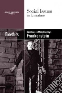 Bioethics in Mary Shelley's Frankenstein libro in lingua di Wiener Gary (EDT)