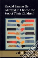 Should Parents Be Allowed to Choose the Gender of Their Children?