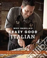 Mike Isabella's Crazy Good Italian libro str