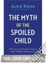 The Myth of the Spoiled Child libro str