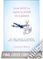 How Not to Calm a Child on a Plane libro str