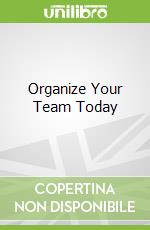 Organize Your Team Today libro str