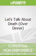 Let's Talk About Death (Over Dinner) libro str