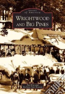 Wrightwood & Big Pines libro in lingua di Krig Pat, Houten Barbara Van