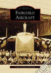Fairchild Aircraft libro in lingua di Woodring Frank, Woodring Suanne
