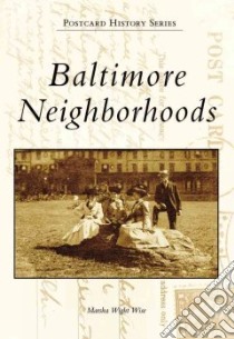 Baltimore Neighborhoods libro in lingua di Wise Marsha Wight